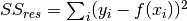 SS_{res}=\sum_i (y_i - f(x_i))^2