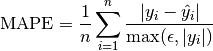 \text{MAPE} = \frac{1}{n}\sum_{i=1}^n\frac{| y_i - \hat{y_i} |}{\max(\epsilon, | y_i |)}