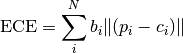 \text{ECE} = \sum_i^N b_i \|(p_i - c_i)\|