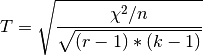 T = \sqrt{\frac{\chi^2 / n}{\sqrt{(r - 1) * (k - 1)}}}