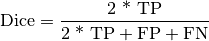 \text{Dice} = \frac{\text{2 * TP}}{\text{2 * TP} + \text{FP} + \text{FN}}