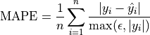 \text{MAPE} = \frac{1}{n}\sum_{i=1}^n\frac{|   y_i - \hat{y_i} |}{\max(\epsilon, | y_i |)}